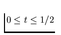 $0\le t \le 1/2$