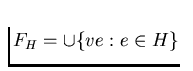 $F_{H}=\cup \{ve : e \in H\}$