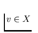 $v \in X$
