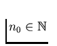 $n_0 \in \mathbb{N}$