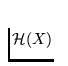$\mathcal H(X)$