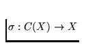 $\sigma: C(X) \to X$