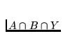 $A
\cap B \cap Y$