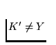 $K' \ne Y$
