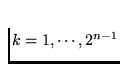 $k=1,\cdots, 2^{n-1}$