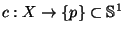 c: X \to \{p\}
\subset \Bbb S^1$