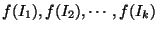 f(I_1), f(I_2),
\cdots, f(I_k)$